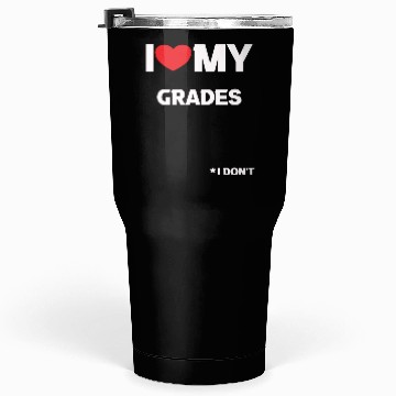 Discover I heart/love my grades joke Tumblers 30 Oz