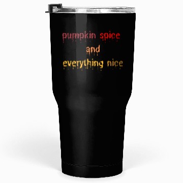 Discover pumpkin spice and everything nice Tumblers 30 Oz
