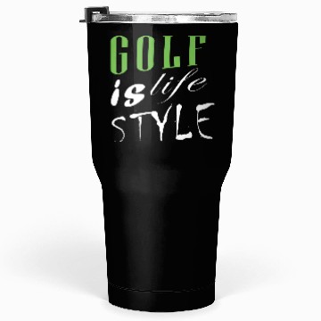Discover Golf Is Life Style Tumblers 30 Oz