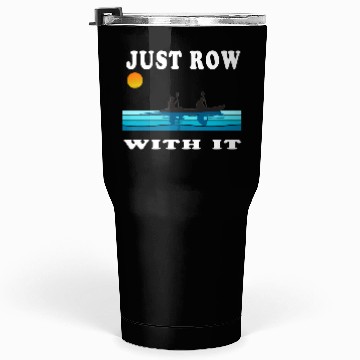 Discover Just Row With It Kayak Retro Tumblers 30 Oz