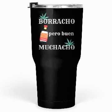 Discover Borracho Pero Buen Muchacho Mexican Drinking Tumblers 30 Oz