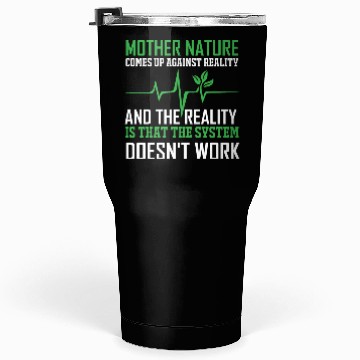 Discover Mother Nature Climate Change Earth Day Quote Tumblers 30 Oz
