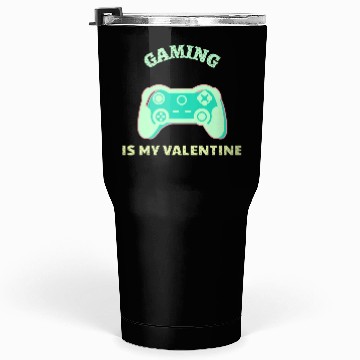 Discover Gaming Is My Valentine Light Green Tumblers 30 Oz