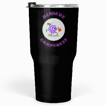 Discover Achieve Grapeness Grape Pun Tumblers 30 Oz