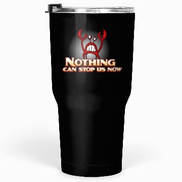 Discover Nothing Can Stop Us Now Crab Tumblers 30 Oz