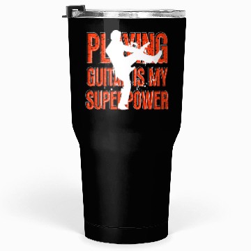 Discover Playing Guitar Is My Superpower Musician Tumblers 30 Oz