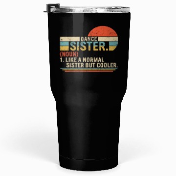 Discover Sister Tumblers 30 Oz, Dance Sister Noun Definition