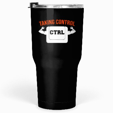 Discover Taking Control I Geek Computer Nerd Tumblers 30 Oz