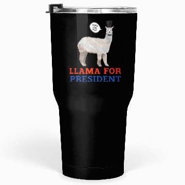 Discover Llama For President Tumblers 30 Oz