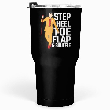 Discover Step, Heel, Toe, Flap & Shuffle Tap Dance Tap Danc Tumblers 30 Oz