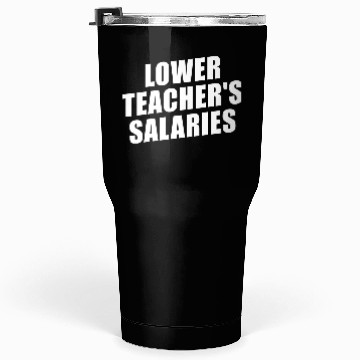 Discover Lower Teacher Salaries Funny Teacher Powers Joke Tumblers 30 Oz