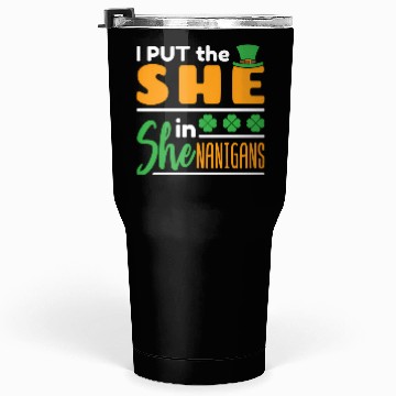 Discover I Put The She In Shenanigans St Patrick'S Day Tumblers 30 Oz