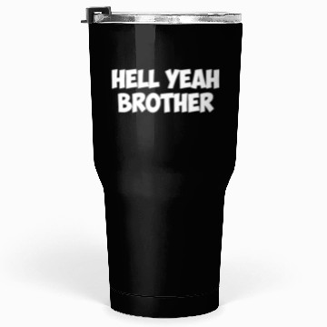 Discover hell yeah brother Tumblers 30 Oz