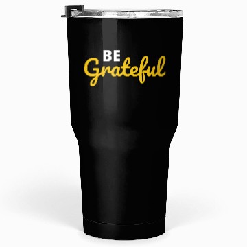 Discover Be Grateful Handwritten Quote Design Tumblers 30 Oz