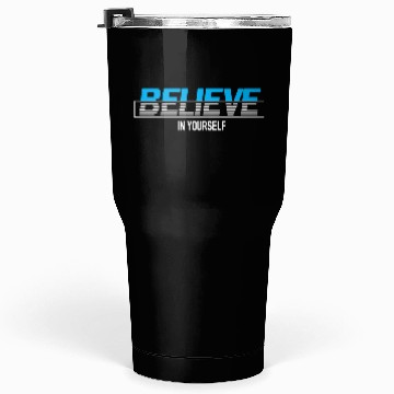 Discover Believe In Yourself Typography Tumblers 30 Oz Design