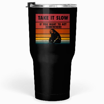 Discover Take it slow sloth Tumblers 30 Oz