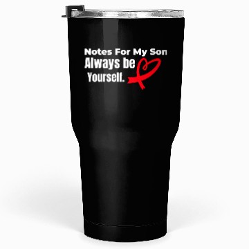 Discover Notes for my son Always be yourself Tumblers 30 Oz