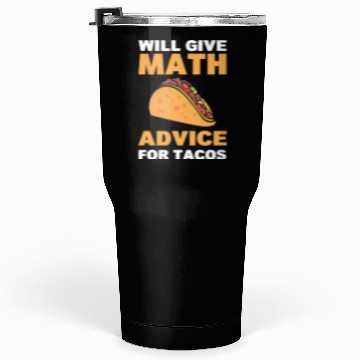 Discover Will Give Math Advice For Tacos Statistician Tumblers 30 Oz
