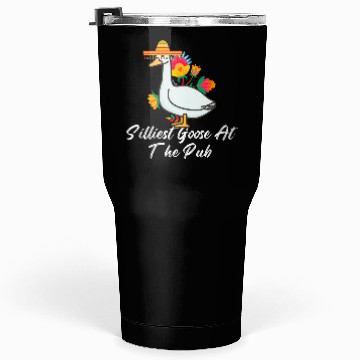 Discover Silliest Goose at the pub cinco de mayo Tumblers 30 Oz