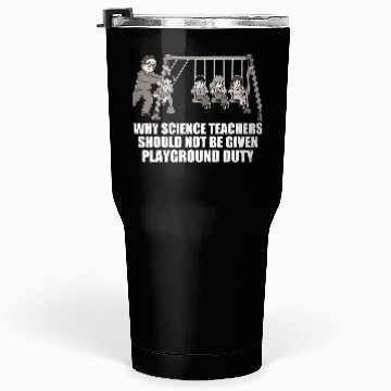 Discover Teachers Should Not Be Given Playground Duty 17 Tumblers 30 Oz