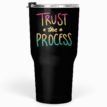 Discover trust the process motivational gift artwork tees Tumblers 30 Oz