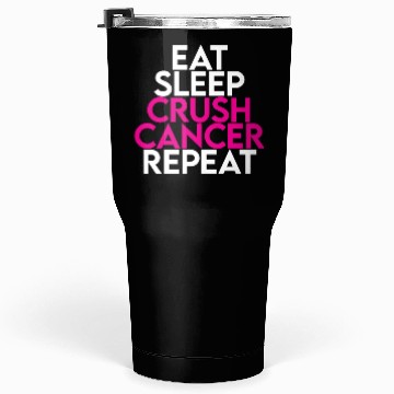 Discover Eat Sleep Crush Cancer Repeat Tumblers 30 Oz