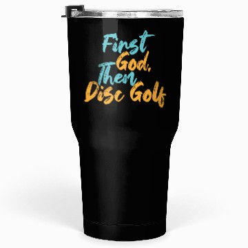 Discover First God Then Disc Golf Tumblers 30 Oz
