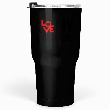 Discover I love my girlfriend Tumblers 30 Oz