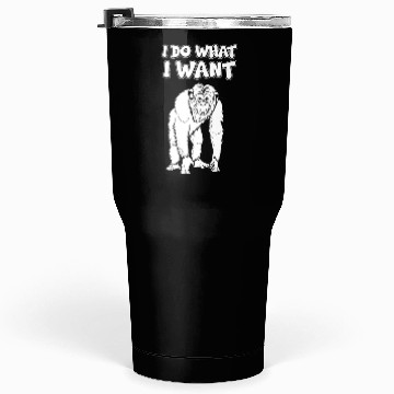 Discover I Do What I Want Monkey Tumblers 30 Oz