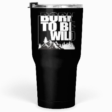Discover BORN TO BE WILD Tumblers 30 Oz
