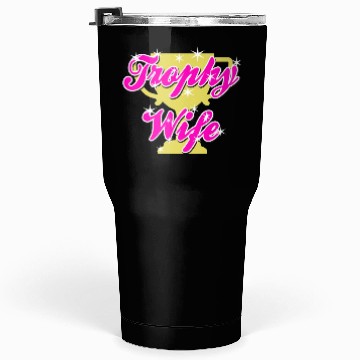 Discover Trophy Wife Tumblers 30 Oz