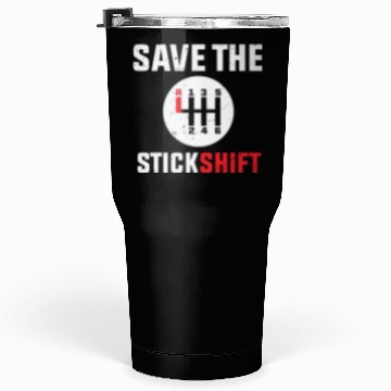 Discover save the stick Stick Shift Car Lover Manual Driver Tumblers 30 Oz
