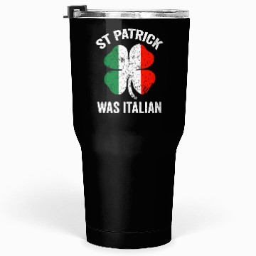 Discover st patrick's day was italian Tumblers 30 Oz