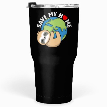 Discover Save My Home Cute Sloth Lover Save Environment Tumblers 30 Oz