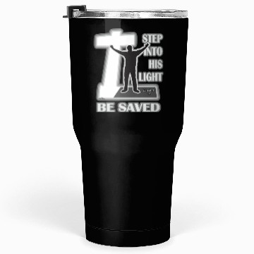 Discover Step Into His Light And Be Saved Bible Inspired Tumblers 30 Oz