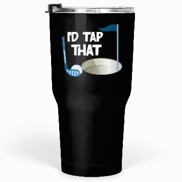 Discover I'd Tap That Golf Tumblers 30 Oz