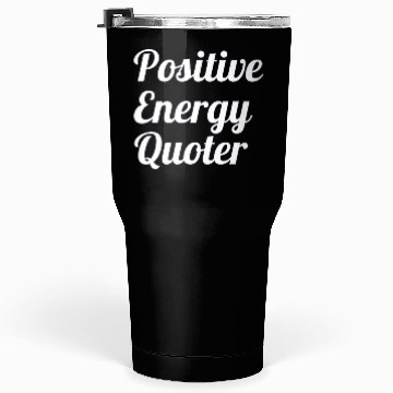 Discover Positive Energy Quoter Tumblers 30 Oz