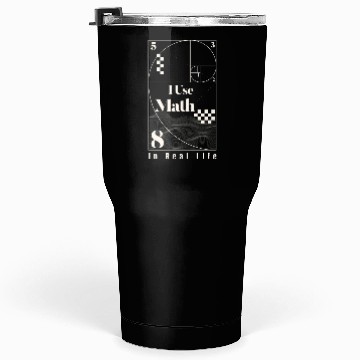 Discover I use math in real life - Smart math teacher funny Tumblers 30 Oz