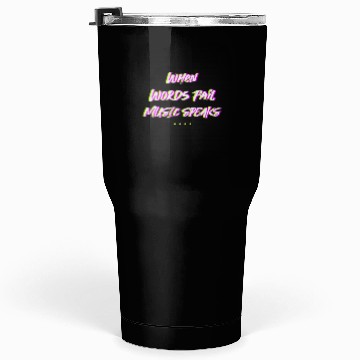Discover When words fail music speaks Tumblers 30 Oz