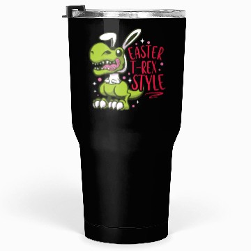 Discover Easter T-rex Dinosaur Easter Funny T-rex Easter Tumblers 30 Oz
