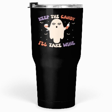 Discover Keep the candy I will take Wine Tumblers 30 Oz