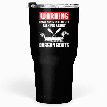 Discover Funny Spontaneously Start Talking Dragon Boats Tumblers 30 Oz