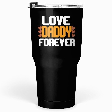 Discover Love Daddy Forever Tumblers 30 Oz