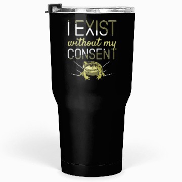 Discover I Exist Without My Consent Frog Tumblers 30 Oz