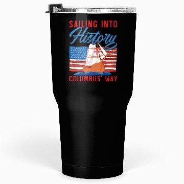 Discover Sailing Into History Columbus' Way Columbus Day Tumblers 30 Oz