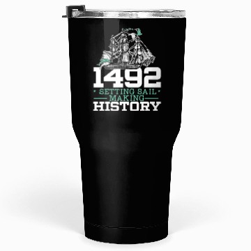 Discover 1492: Setting Sail Making History Columbus Day Tumblers 30 Oz