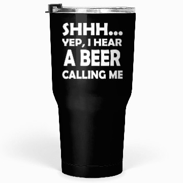Discover I Hear A Beer Calling Me Tumblers 30 Oz