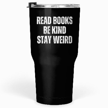 Discover Read Books Be Kind Stay Weird Teacher Tumblers 30 Oz