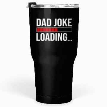 Discover Dad Joke Loading Tumblers 30 Oz