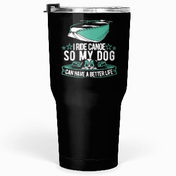 Discover Canoe Canoeing Canoeist Dog Tumblers 30 Oz